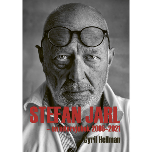 Cyril Hellman Stefan Jarl : en intervjubok 2005-2021 (inbunden)
