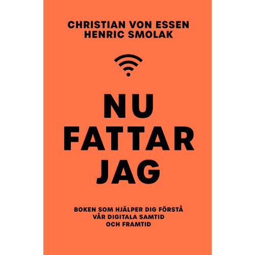 Henric Smolak Nu fattar jag : boken som hjälper dig förstå vår digitala samtid och framtid (bok, danskt band)
