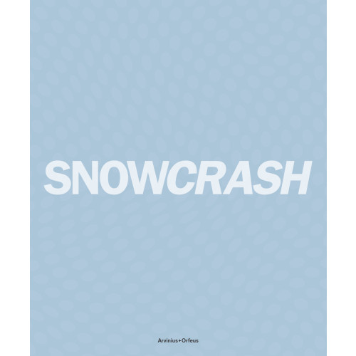 Arvinius+Orfeus Publishing Snowcrash 1997-2003 (bok, flexband, eng)