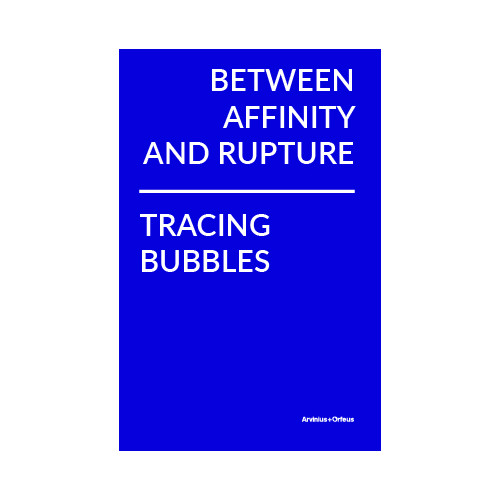 Arvinius+Orfeus Publishing Between Affinity and Rupture: Tracing Bubbles (inbunden, eng)