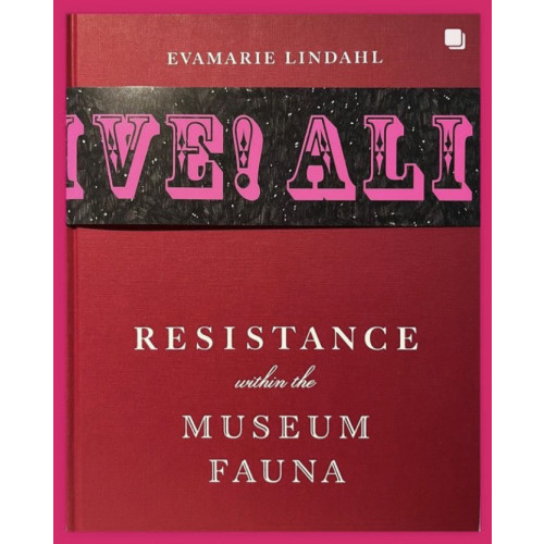 EvaMarie Lindahl Resistance Within The Museum Fauna (inbunden, eng)
