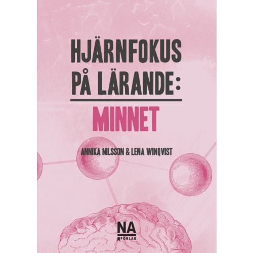 Annika Nilsson Hjärnfokus på lärande : minnet (häftad)