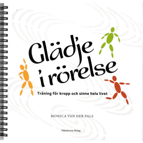 Monica van der Pals Glädje i rörelse med 2 CD : träning för kropp och sinne hela livet (inbunden)