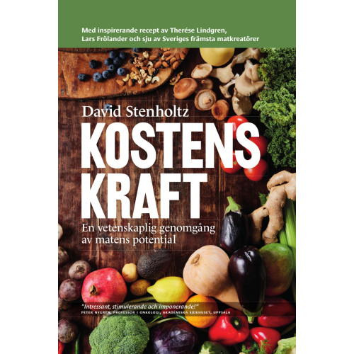 David Stenholtz Kostens kraft : en vetenskaplig genomgång av matens potential (inbunden)