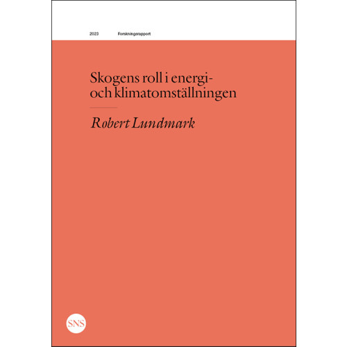 Robert Lundmark Skogens roll i energi- och klimatomställningen (häftad)