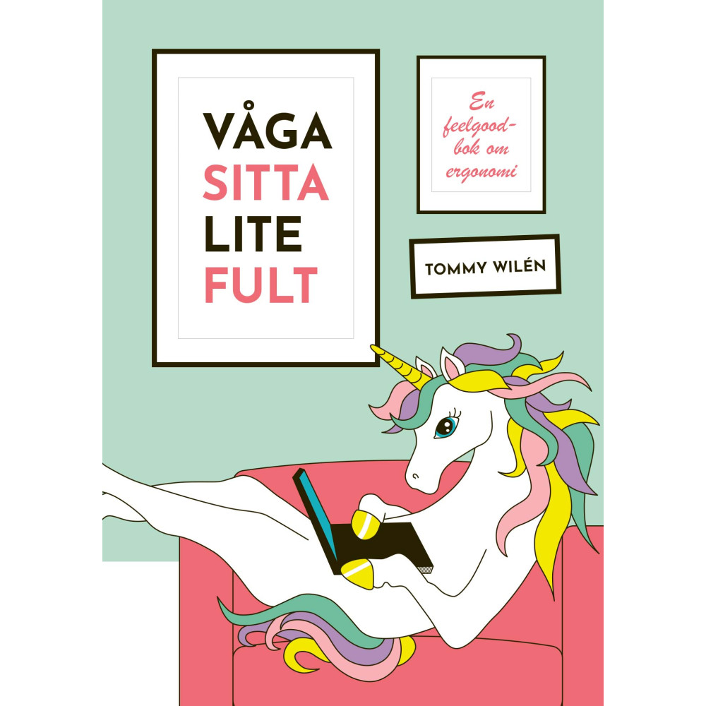Produktbild för Våga sitta lite fult : en feelgood-bok om ergonomi (häftad)