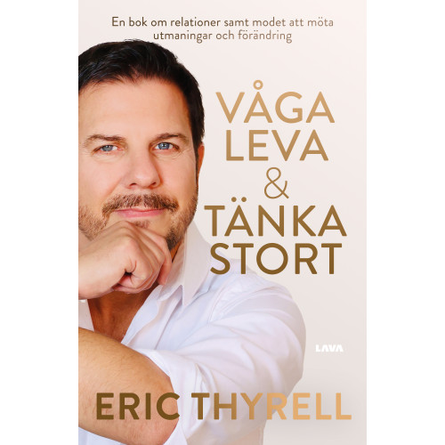 Eric Thyrell Våga leva & tänka stort (inbunden)