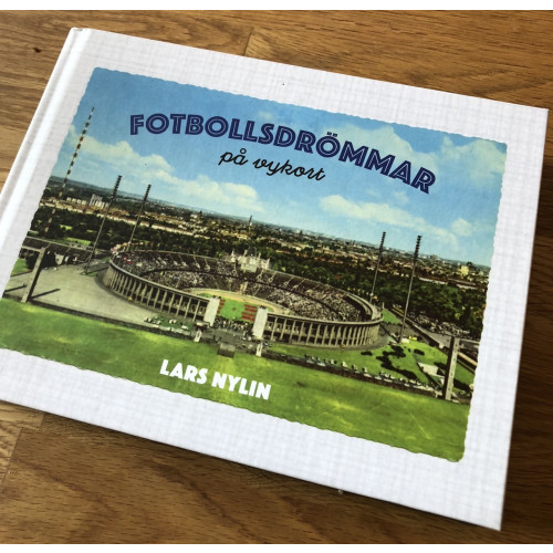 Lars Nylin Fotbollsdrömmar på vykort (inbunden)