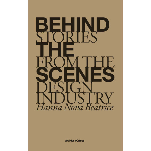 Johanna Agerman Ross Behind the Scenes : stories from the design industry (bok, danskt band, eng)