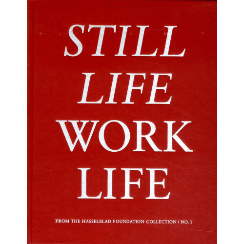 Dragana Vujanovic Still Life / Work Life from the Hasselblad Foundation Collection / No 1 (inbunden)