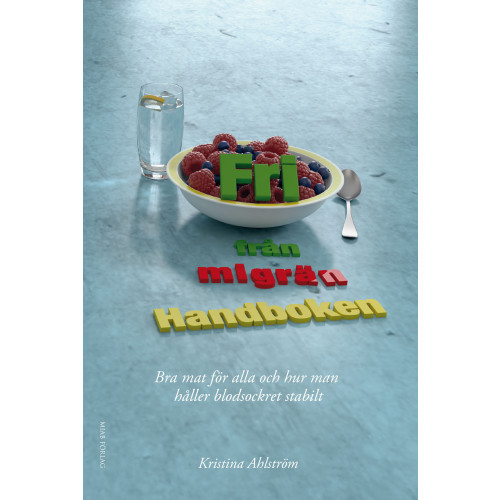 Kristina Ahlström Fri från migrän : handboken - bra mat för alla och hur man håller blodsockret stabilt (bok, danskt band)