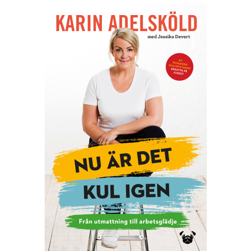 Karin Adelsköld Nu är det kul igen : från utmattning till arbetsglädje (inbunden)
