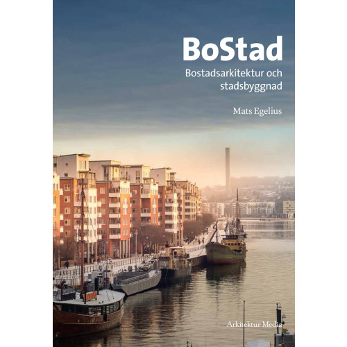 Mats Egelius BoStad : Bostadsarkitektur och stadsbyggnad (bok, flexband)