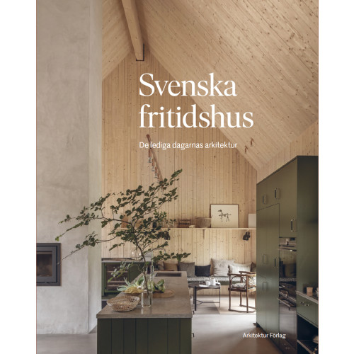 Arkitektur Förlag Svenska fritidshus : de lediga dagarnas arkitektur (bok, danskt band)