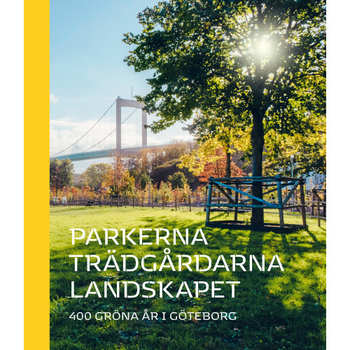 Elisabeth Klingberg Parkerna trädgårdarna landskapet : 400 gröna år i Göteborg (inbunden)