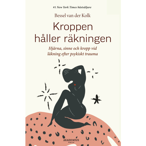 Bessel Van der Kolk Kroppen håller räkningen : hjärna, sinne och kropp vid läkning efter psykiskt trauma (bok, danskt band)