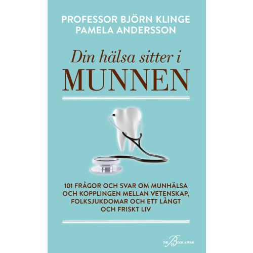 Björn Klinge Din hälsa sitter i munnen : 101 frågor och svar om munhälsa och kopplingen mellan vetenskap, folksjukdomar och ett långt och friskt liv (pocket)