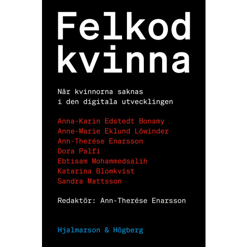 Hjalmarson & Högberg Bokförlag Felkod kvinna : när kvinnor saknas i den digitala utvecklingen (inbunden)