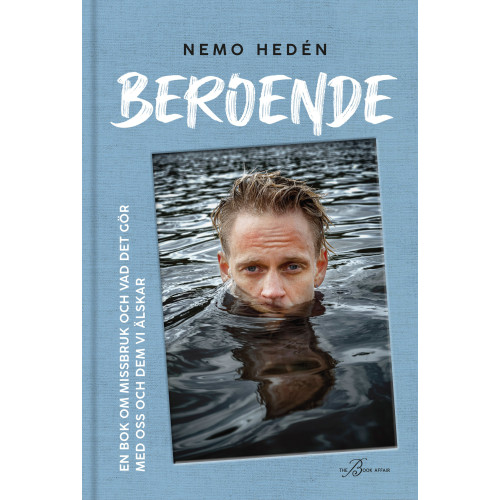 Nemo Hedén Beroende : en bok om missbruk och vad det gör med oss och dem vi älskar (bok, kartonnage)