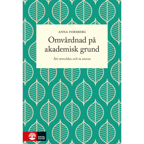 Anna Forsberg Omvårdnad på akademisk grund : att utvecklas och ta ansvar (bok, flexband)