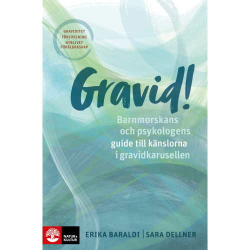 Erika Baraldi Gravid!  : barnmorskans och psykologens guide till känslorna i gravidkarusellen (bok, flexband)