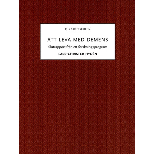 Lars-Christer Hydén Att leva med demens : slutrapport från ett forskningsprogram (häftad)