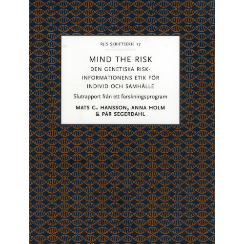 Mats G. Hansson Mind the risk : den genetiska riskinformationens etik för individ och samhälle (häftad)