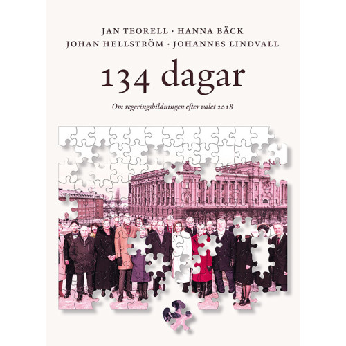 Jan Teorell 134 dagar : om regeringsbildningen efter valet 2018 (bok, danskt band)