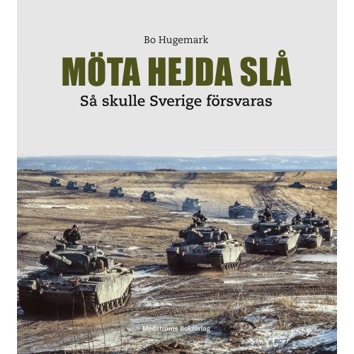 Medströms Bokförlag Möta, hejda, slå : så skulle Sverige försvaras (inbunden)