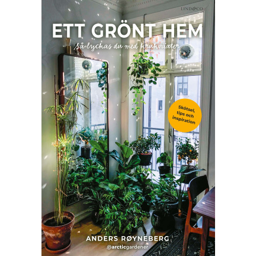 Anders Røyneberg Ett grönt hem : så lyckas du med krukväxter (inbunden)