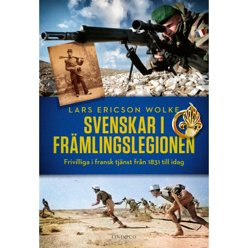 Lars Ericson Wolke Svenskar i främlingslegionen : frivilliga i fransk tjänst från 1831 till idag (inbunden)