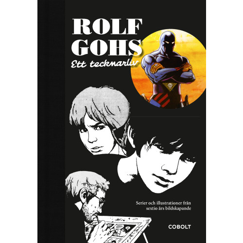 Rolf Gohs Rolf Gohs : ett tecknarliv - serier och illustrationer från sextio års bildskapande (bok, halvklotband)