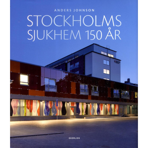 Anders Johnson Stockholms sjukhem 150 år (inbunden)