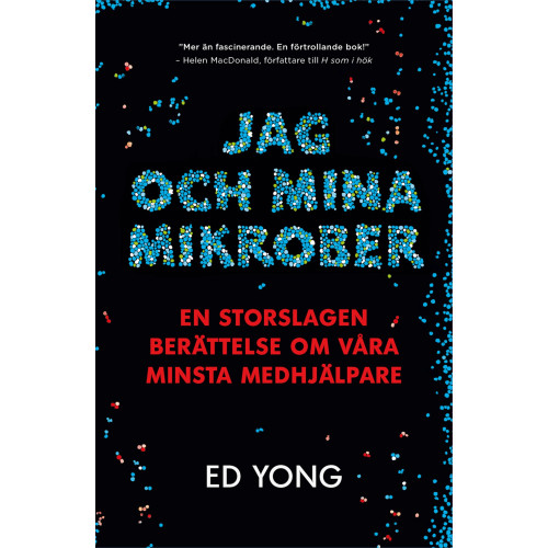 Ed Yong Jag och mina mikrober : en storslagen berättelse om våra minsta medhjälpare (inbunden)
