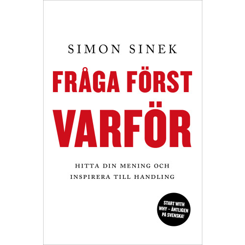 Simon Sinek Fråga först varför : hitta din mening och inspirera till handling (bok, flexband)