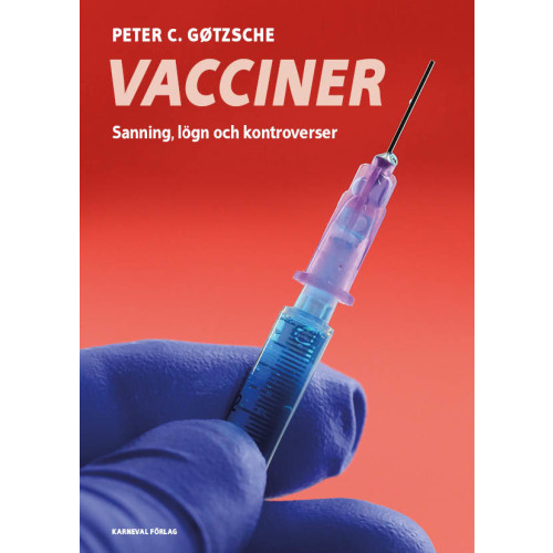 Peter C. Gøtzsche Vacciner : sanning, lögner och kontroverser (inbunden)