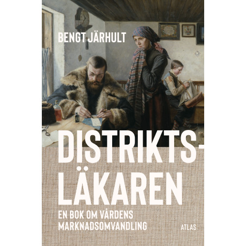 Bengt Järhult Distriktsläkaren : en bok om vårdens marknadsomvandling (bok, danskt band)