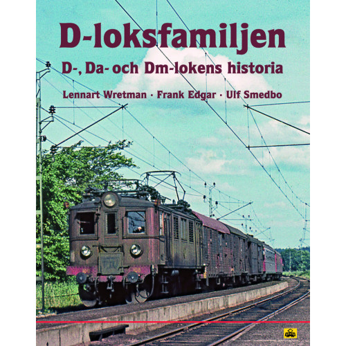 Lennart Wretman D-loksfamiljen : D-, Da och Dm-lokens historia (inbunden)