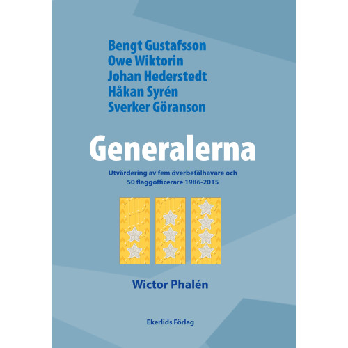 Wictor Phalén Generalerna : utvärdering av fem överbefälhavare och 50 flaggofficerare 1986-2015 (inbunden)