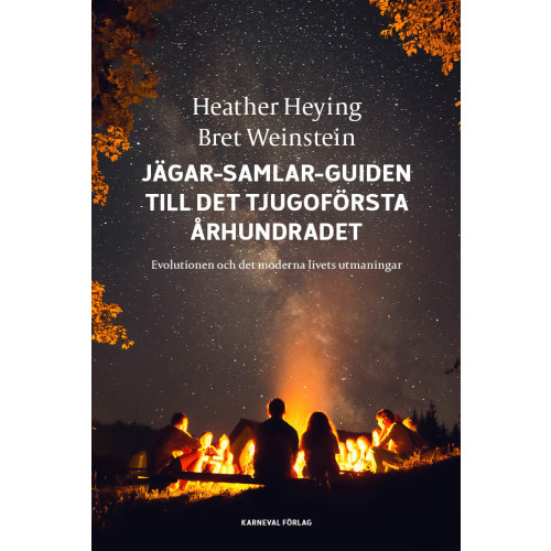 Heather Heying Jägar-samlar-guiden till det tjugoförsta århundradet : evolution och det moderna livets utmaningar (inbunden)