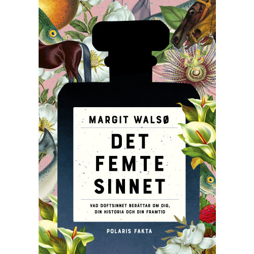 Margit Walsø Det femte sinnet : vad doftsinnet berättar om dig, din historia och din framtid (inbunden)