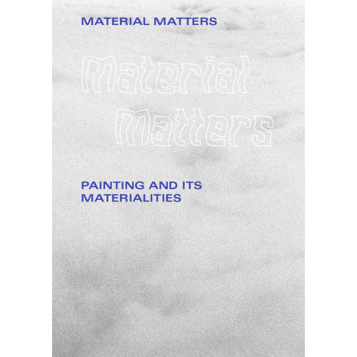 Art and Theory Material matters : painting and its materialities (häftad, eng)