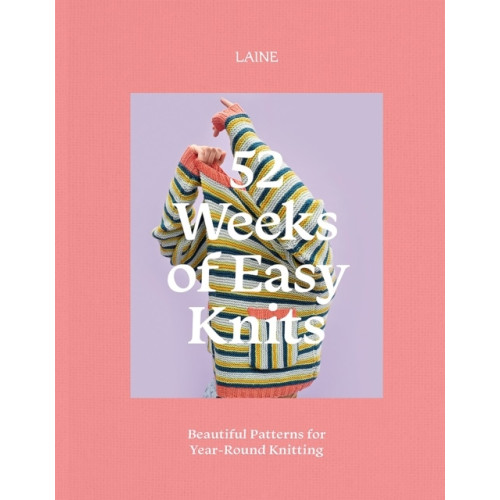 Laine 52 Weeks of Easy Knits - Beautiful Patterns for Year-Round Knitting (häftad, eng)