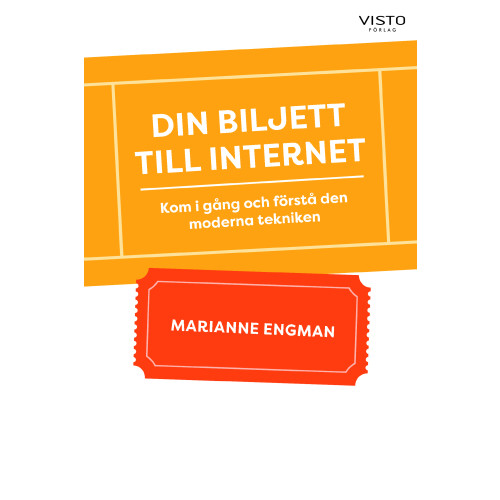 Marianne Engman Din biljett till internet : kom i gång och förstå den moderna tekniken (inbunden)