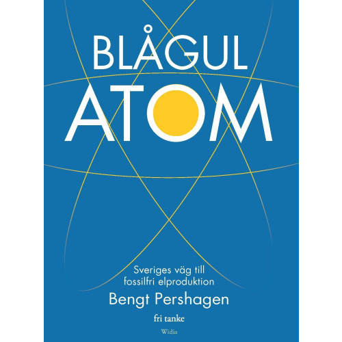 Bengt Pershagen Blågul atom : Sveriges väg till fossilfri elproduktion (inbunden)