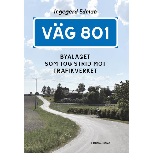 Ingegerd Edman Väg 801 : byalaget som tog strid mot Trafikverket (bok, danskt band)