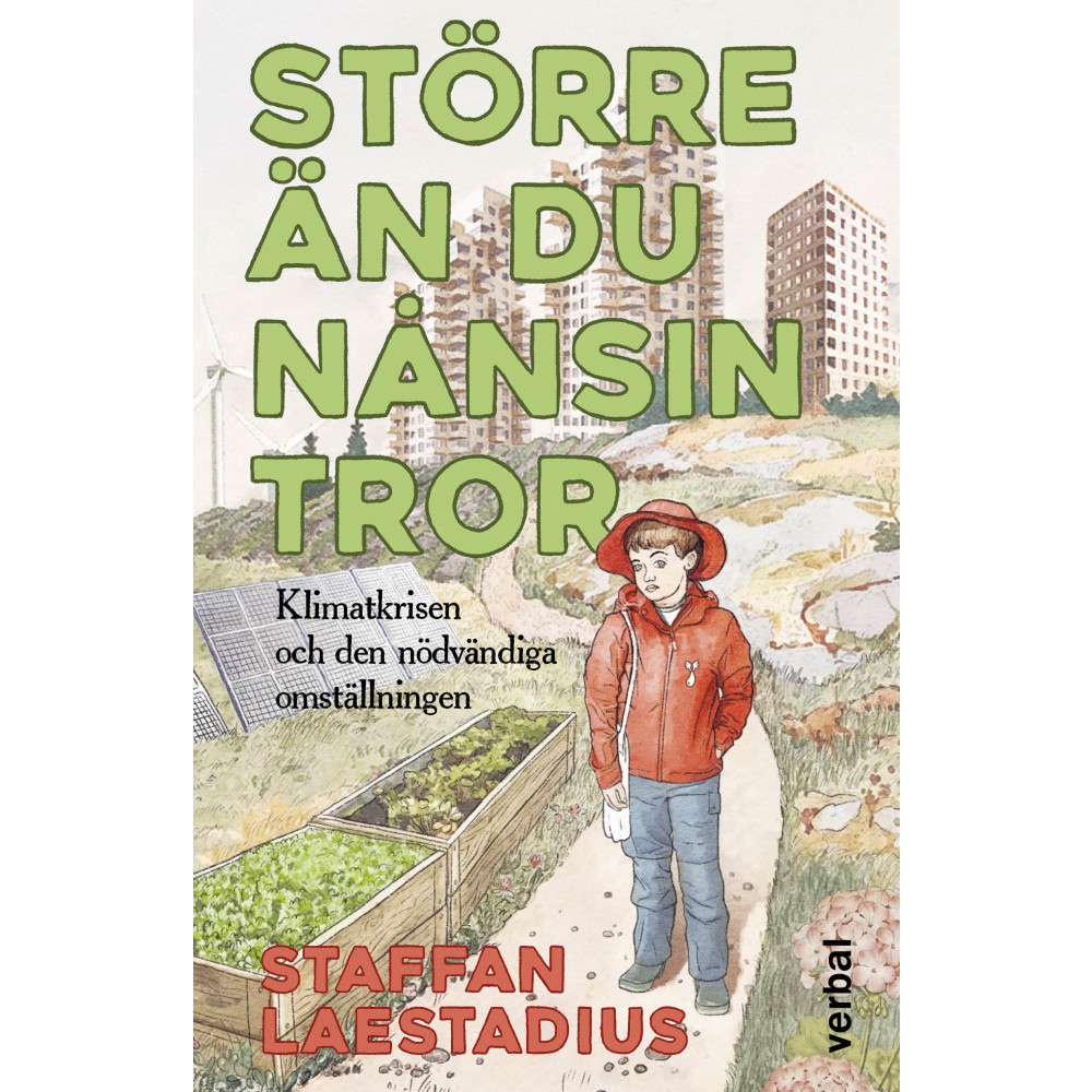 Produktbild för Större än du nånsin tror : Klimatkrisen och den nödvändiga omställningen (inbunden)