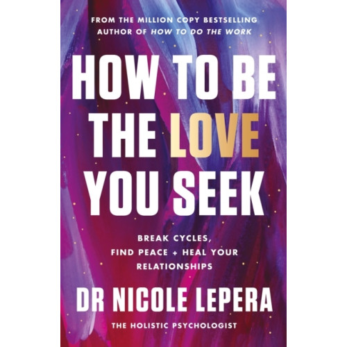 Nicole LePera How to Be the Love You Seek (häftad, eng)