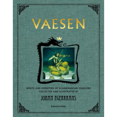 Johan Egerkrans Vaesen : spirits and monsters of scandinavian folklore (anniversary edition) (bok, klotband, eng)