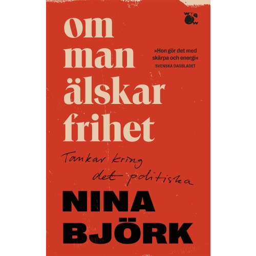 Nina Björk Om man älskar frihet : tankar kring det politiska (pocket)